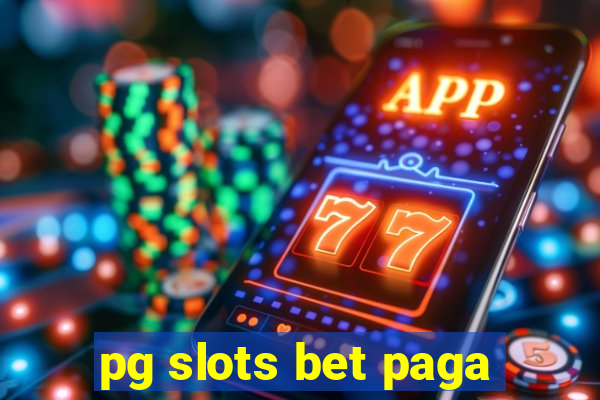 pg slots bet paga